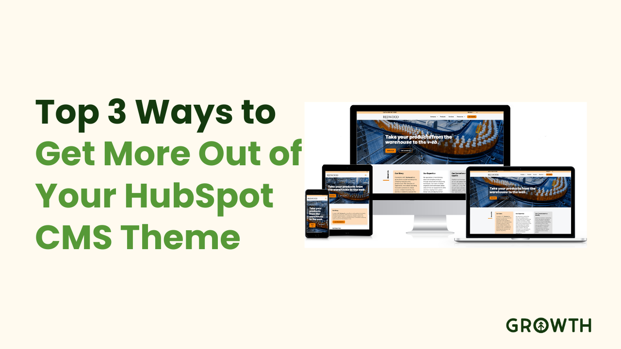 The Top 3 Ways to Get More Value from Your HubSpot CMS Theme